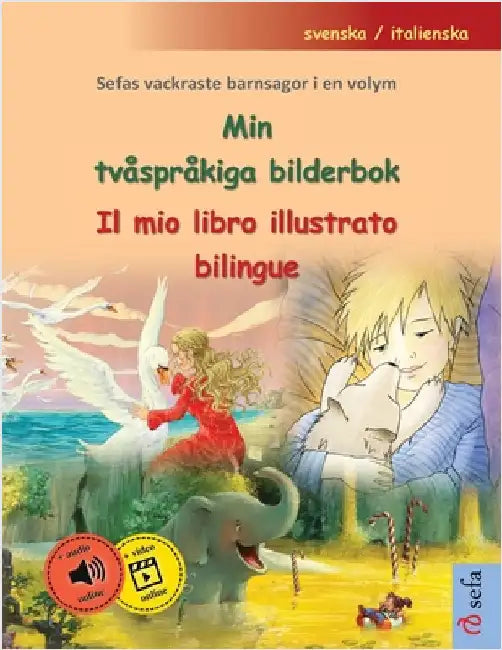 Min tvåspråkiga bilderbok - Il mio libro illustrato bilingue (svenska / italienska): Sefas vackraste barnsagor i en volym, med ljudbok och video onlin by Renz, Ulrich