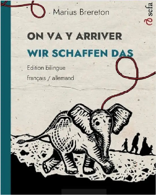 ON VA Y ARRIVER - WIR SCHAFFEN DAS (français - allemand): Un album illustré en deux langues by Brereton, Marius