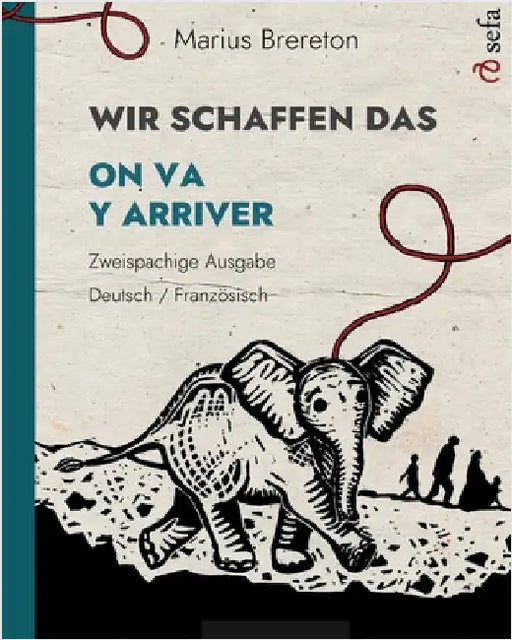 WIR SCHAFFEN DAS - ON VA Y ARRIVER (Deutsch - Französisch): Ein Bilderbuch in zwei Sprachen by Brereton, Marius