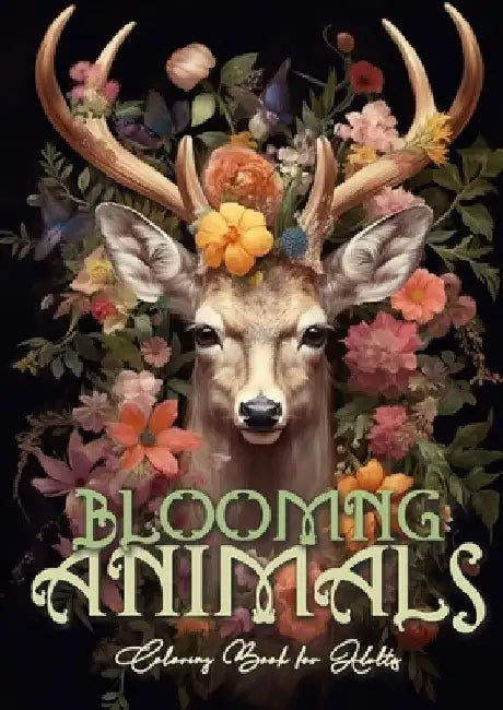 Blooming Animals Coloring Book for Adults: Animals and Flowers Coloring Book Grayscale Animals Coloring Book for Adults - Flowers Coloring A4 64P by Monsoon Publishing