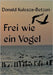 Frei wie ein Vogel by Kulesza-Betzen, Donald