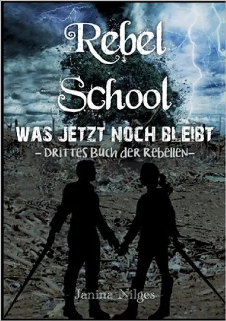 Rebel School: Was Jetzt Noch Bleibt by Nilges, Janina