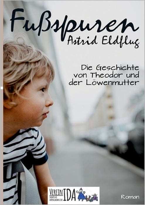 Fußspuren: Die Geschichte von Theodor und der Löwenmutter by Astrid Eldflug, Verein Ida