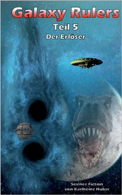 Galaxy Rulers: Der Erlöser by Huber, Karlheinz