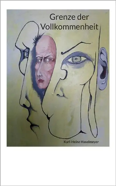 Grenze der Vollkommenheit by Haselmeyer, Karl-Heinz