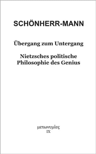 Übergang zum Untergang: Nietzsches politische Philosophie des Genius by Schönherr-Mann, Hans-Martin