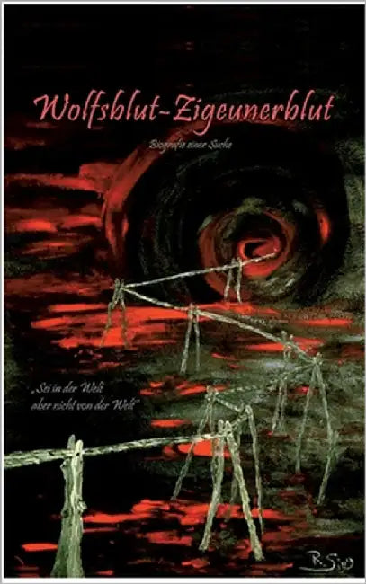 Wolfsblut - Zigeunerblut: Biografie einer Suche by Sigg, Rut