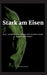 Stark am Eisen: Blut, Schweiß und Tränen vor Lachen...in über 25 Jahren Kraftsport. by Dennis Amann