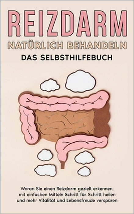 Reizdarm natürlich behandeln - Das Selbsthilfebuch: Woran Sie einen Reizdarm gezielt erkennen, mit einfachen Mitteln Schritt für Schritt heilen und me by Martin Clemens