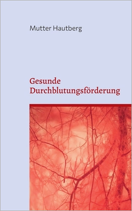 Gesunde Durchblutungsförderung: Bringen sie Kraft in ihren Kreislauf by Mutter Hautberg
