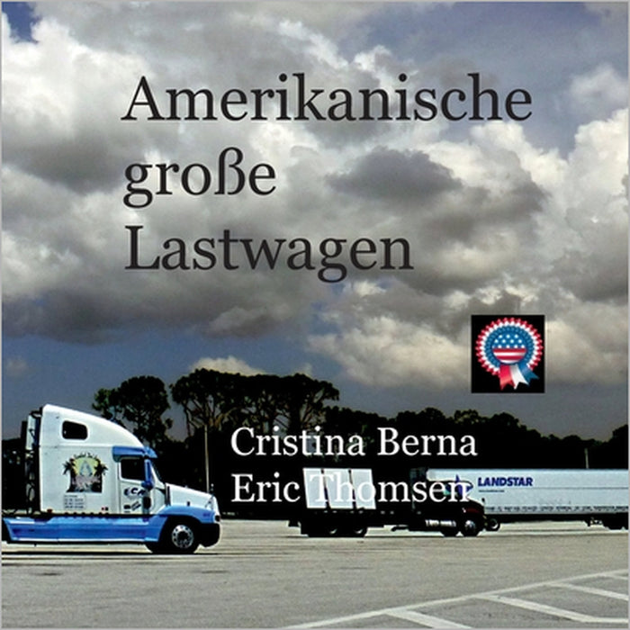 Amerikanische große Lastwagen by Cristina Berna, Eric Thomsen