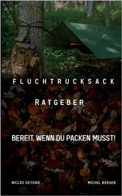Fluchtrucksack Ratgeber: Bereit, wenn Du packen musst! by Seiters, Niclas