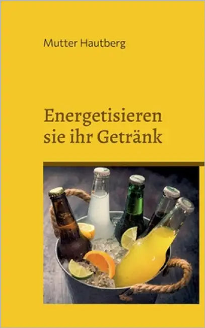 Energetisieren sie ihr Getränk: Trinken sie sich vital by Hautberg, Mutter