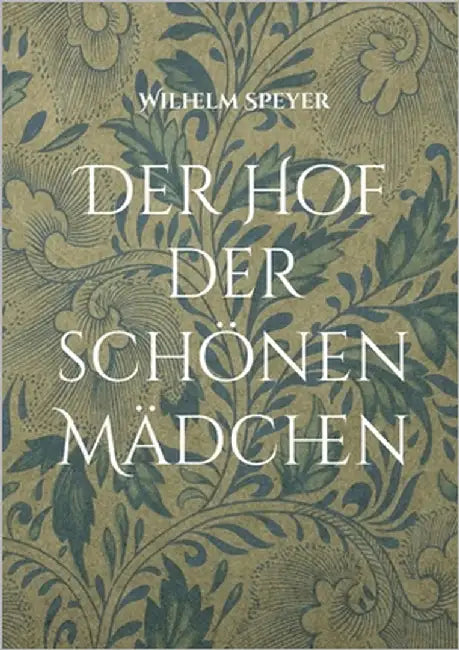 Der Hof der schönen Mädchen by Speyer, Wilhelm