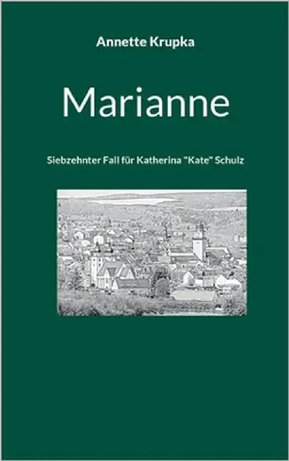 Marianne: Siebzehnter Fall für Katherina "Kate" Schulz by Krupka, Annette