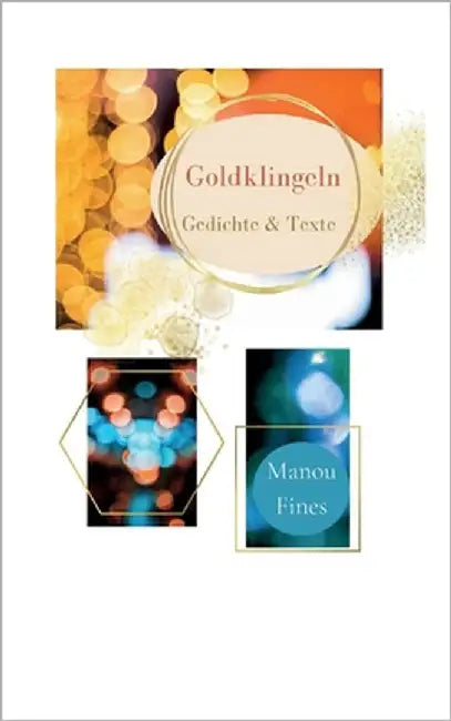 Goldklingeln: Gedichte & Texte by Fines, Manou
