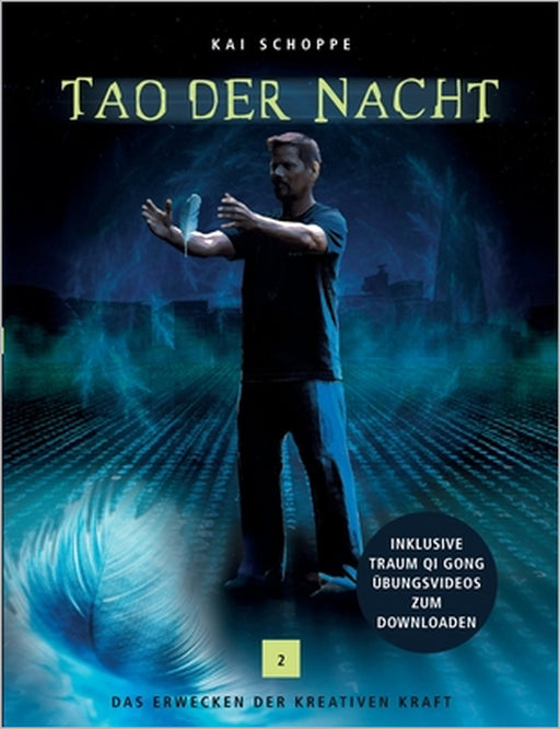 Tao der Nacht: Das Erwecken der kreativen Kraft by Kai Schoppe