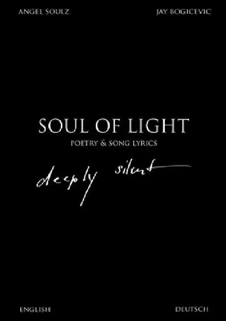 Soul Of Light Poetry & Song Lyrics: deeply silent by Jay Bogicevic