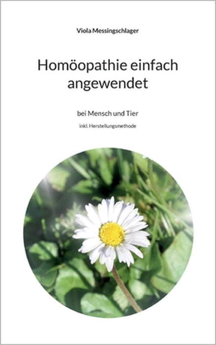 Homöopathie einfach angewendet: bei Mensch und Tier by Viola Messingschlager