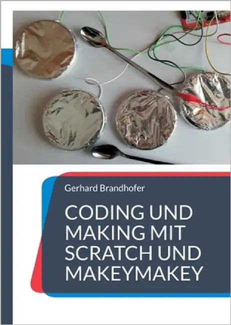 Coding und Making mit Scratch und MakeyMakey by Brandhofer, Gerhard