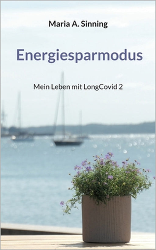 Energiesparmodus: Mein Leben mit LongCovid 2 by Maria A. Sinning