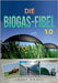 Die Biogas-Fibel 1.0: Aus der Praxis für Praxis by Knoll, Josef