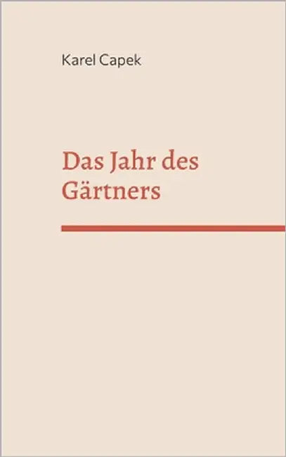 Das Jahr des Gärtners by Capek, Karel