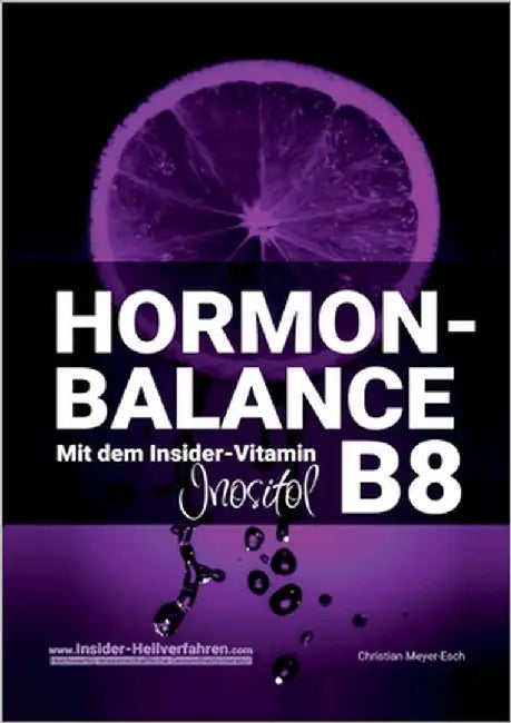 Hormon-Balance mit dem Insider-Vitamin B8 Inositol by Meyer-Esch, Christian