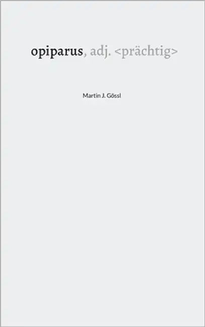 opiparus: adj. by Gössl, Martin J.