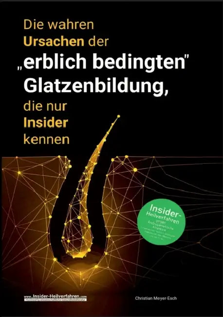 Die wahren Ursachen der "erblich bedingten" Glatzenbildung, die nur Insider kennen by Christian Meyer-Esch