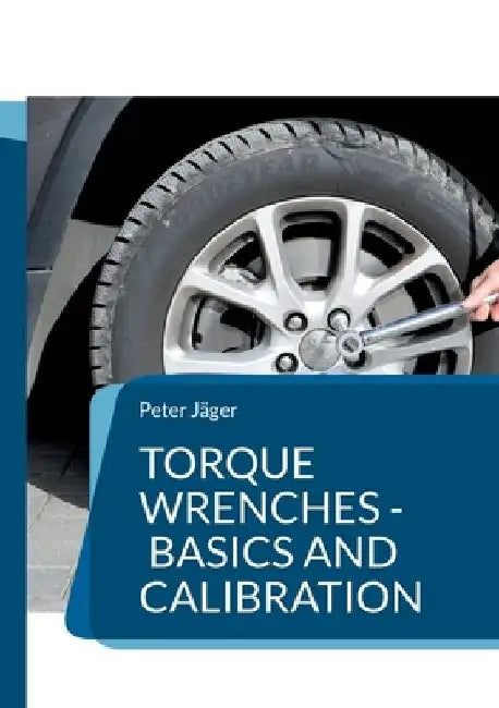 Torque wrenches - basics and calibration by Peter Jäger