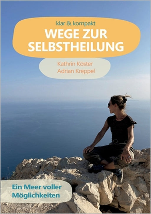 Wege zur Selbstheilung: Ein Meer voller Möglichkeiten by Kathrin Köster, Adrian Kreppel