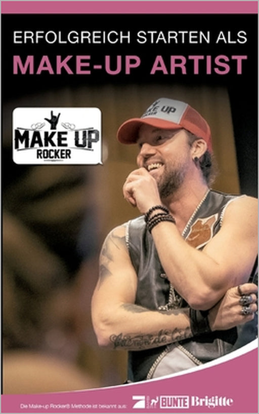 Erfolgreich starten als Make-up Artist: Mehr Erfolg, Freizeit und Einkommen mit deinem Make-up Business: wie ich die Beauty Branche erobert habe und d by Patrick Maldinger