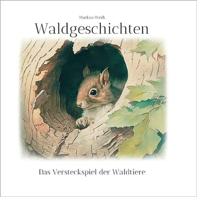 Waldgeschichten: Das Versteckspiel der Waldtiere by Weiß, Markus