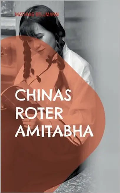 Chinas roter Amitabha: Eine buddhistische Story by Bellmann, Mathias
