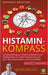 Histamin-Kompass: Schnellanleitung zur Histaminintoleranz und Tabellenband zur Bewertung von über 500 Lebensmitteln und Zusatzstoffen by Martin Storr
