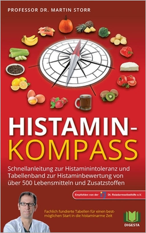 Histamin-Kompass: Schnellanleitung zur Histaminintoleranz und Tabellenband zur Bewertung von über 500 Lebensmitteln und Zusatzstoffen by Martin Storr