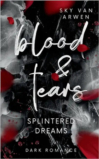 Splintered Dreams: Blood & Tears by Van Arwen, Sky