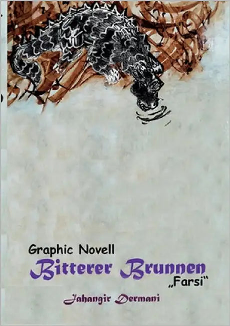 Bitterer Brunnen: Ein Melancholisches Biographie by Dermani, Jahangir