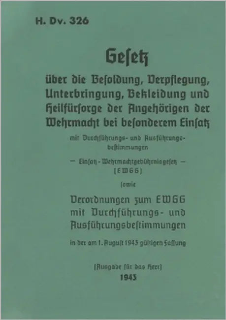 H.Dv. 326 Gesetz über die Besoldung, Verpflegung, Unterbringung, Bekleidung und Heilfürsorge der Angehörigen der Wehrmacht bei besonderem Einsatz: 194 by Heise, Thomas