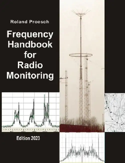 Frequency Handbook for Radio Monitoring: Edition 2023 by Roland Proesch