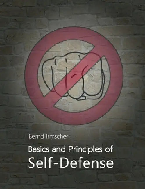 Basics and Principles of Self-Defense by Bernd Irmscher