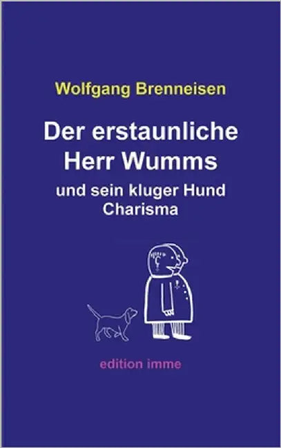 Der erstaunliche Herr Wumms und sein kluger Hund Charisma by Brenneisen, Wolfgang