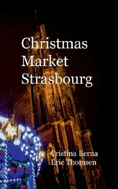 Christmas Market Strasbourg by Cristina Berna