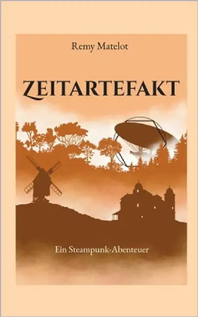 Zeitartefakt: Ein Steampunk-Abenteuer by Matelot, Remy