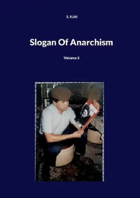 Slogan Of Anarchism: Volume 2 by S. Kohl