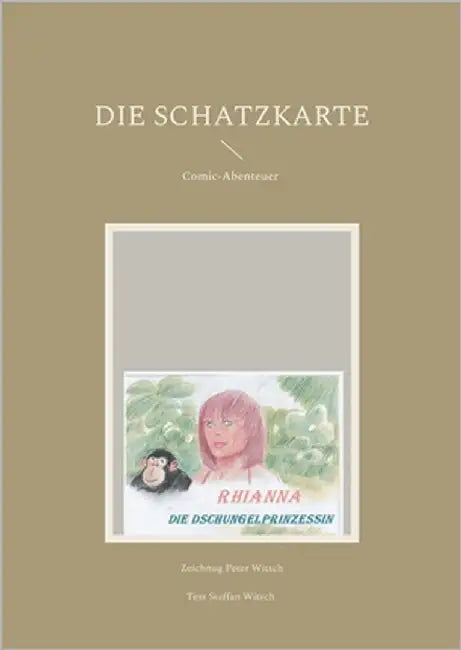 Die Schatzkarte: Rhianna-Die Dschungelprinzessin by Witsch, Peter