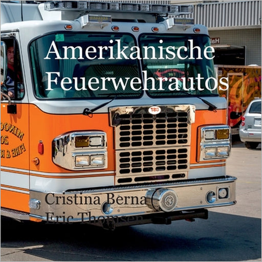 Amerikanische Feuerwehrautos by Cristina Berna, Eric Thomsen