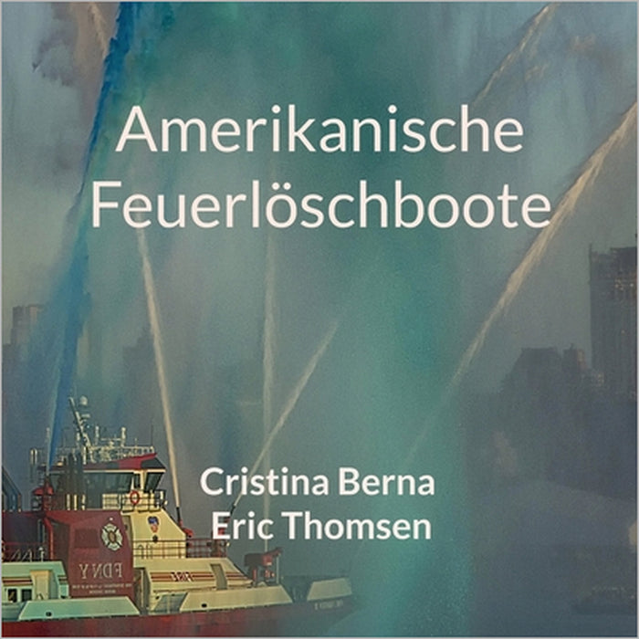 Amerikanische Feuerlöschboote by Cristina Berna, Eric Thomsen
