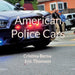 American Police Cars by Cristina Berna